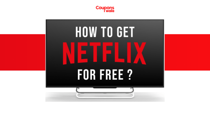 Netflix Watch Free | Details On The Various Methods To Get Free Netflix Subscription