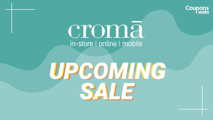 Croma Upcoming Sale