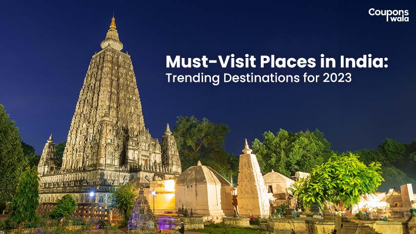 must visit places in india trending destinations for 2023